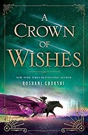 A Crown of Wishes by Roshani Chokshi