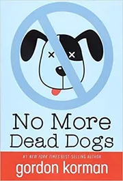 No More Dead Dogs by Gordon Korman