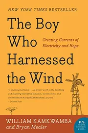 The Boy Who Harnessed the Wind by William Kamkwamba