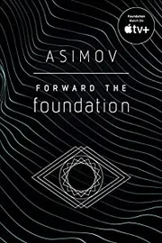 Forward the Foundation by Isaac Asimov