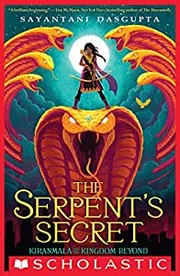 The Serpent's Secret by Sayantani Dasgupta