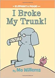 I Broke My Trunk! by Mo Willems
